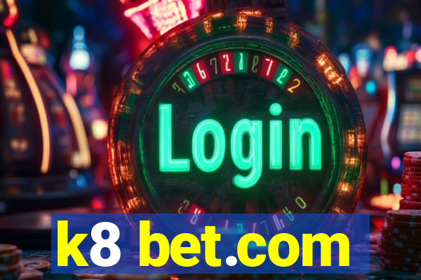 k8 bet.com